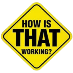 How Is That Working?